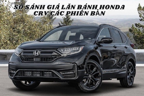 So sánh giá lăn bánh Honda CRV các phiên bản